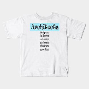 Architects Make our Dreams come True Kids T-Shirt